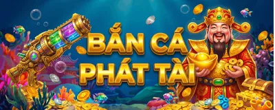 Bắn cá Phát Tài - Săn hũ đổi thưởng cực lớn