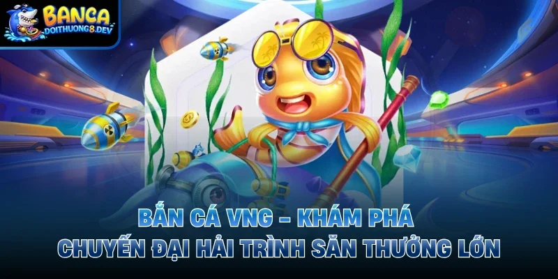 Bắn cá VNG