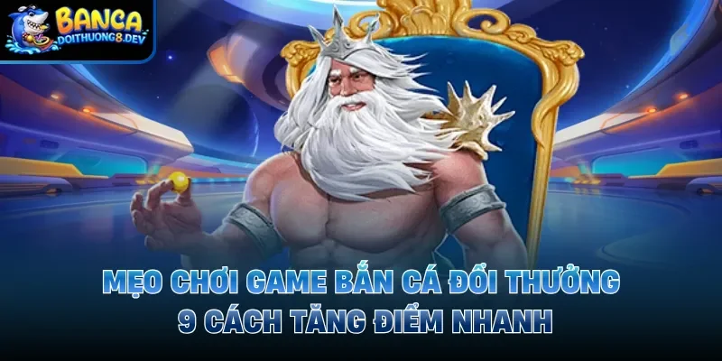 Mẹo Chơi Game Bắn Cá Đổi Thưởng Từ Những Cao Thủ Đứng Đầu