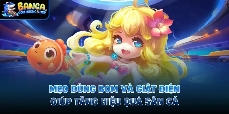 Mẹo Dùng Bom Và Giật Điện Giúp Tăng Hiệu Quả Săn Cá