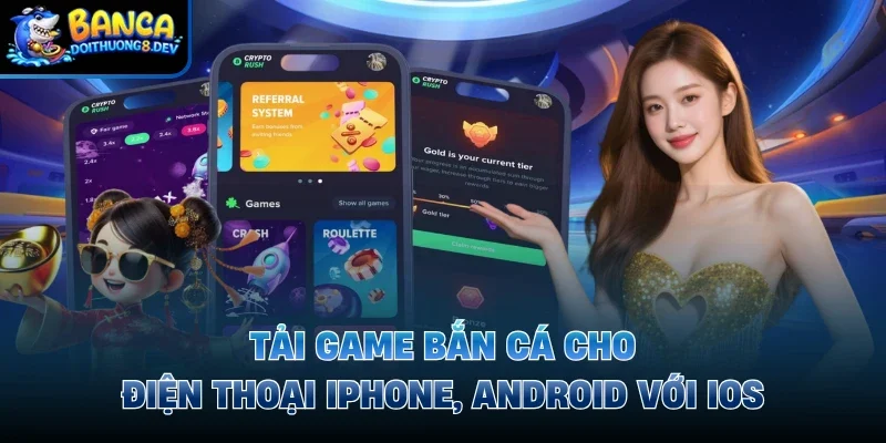 Tải game bắn cá cho điện thoại Iphone, Android với iOS