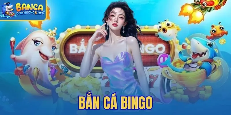 Bắn Cá Bingo