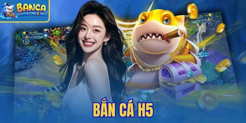 Bắn Cá H5