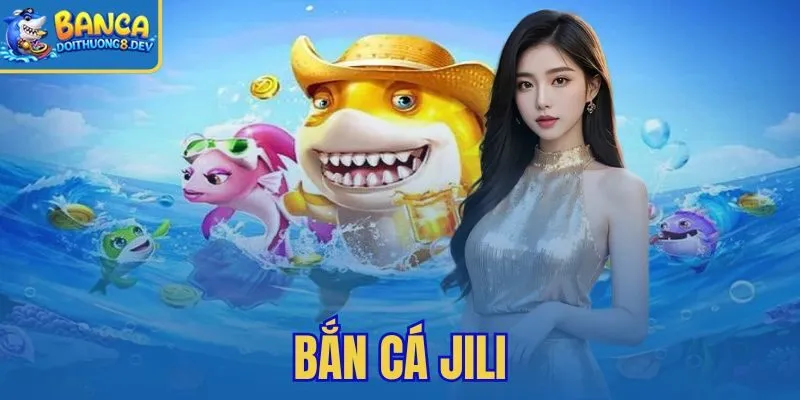 Bắn cá Jili