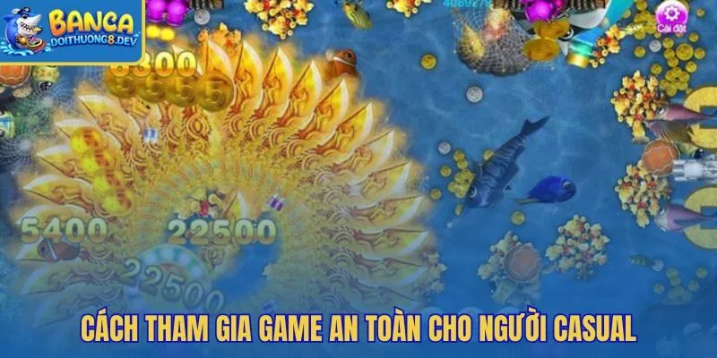 Mẹo chơi bắn cá vui cho nhịp đạn thấp an toàn