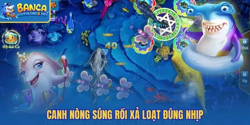 Mẹo chơi Vua Bắn Cá qua canh nòng súng chờ nhịp