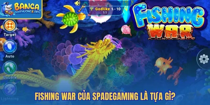 Fishing War và nhịp hỗn chiến dưới đại dương cháy màn hình