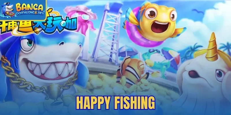 Happy Fishing