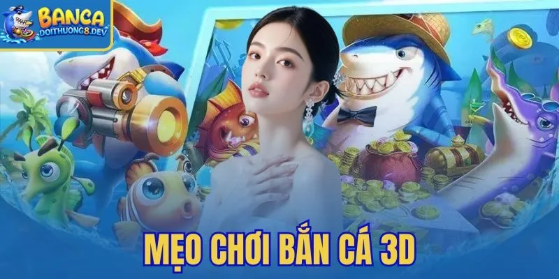 mẹo chơi bắn cá 3D