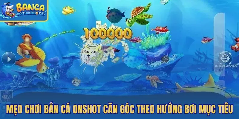 Mẹo chơi bắn cá Onshot sửa hụt đạn qua checklist ngắn