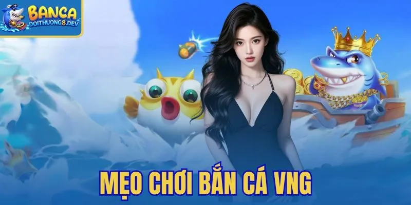 Mẹo Chơi Bắn Cá VNG – Leo Cấp Nhanh Farm Gold Kim Cương