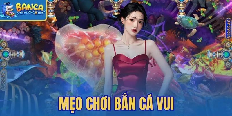Mẹo Chơi Bắn Cá Vui – Nhả Đạn Lẻ Ăn Nhỏ Đều