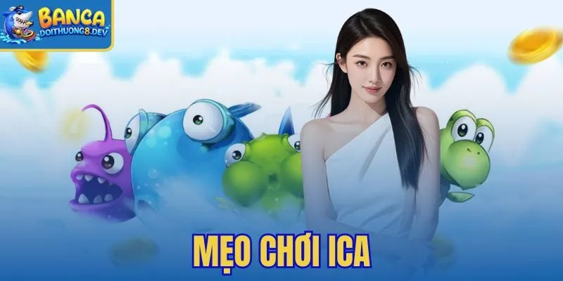 Mẹo Chơi ICA – Giữ Xu Và Leo Rank Bền Hơn