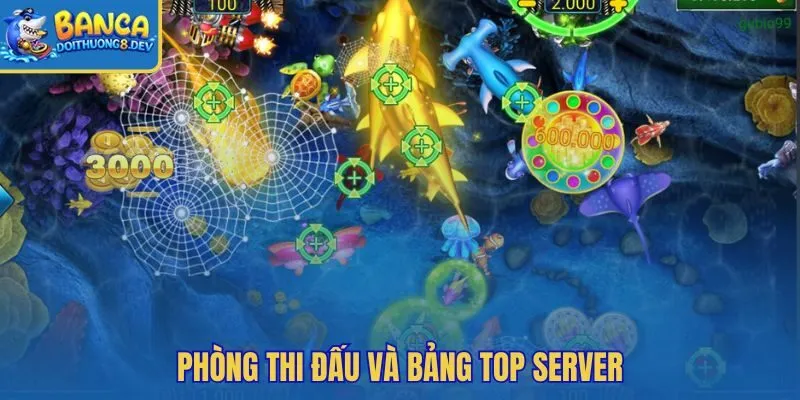 Vua Bắn Cá nổi bật ở top server và phòng thi đấu