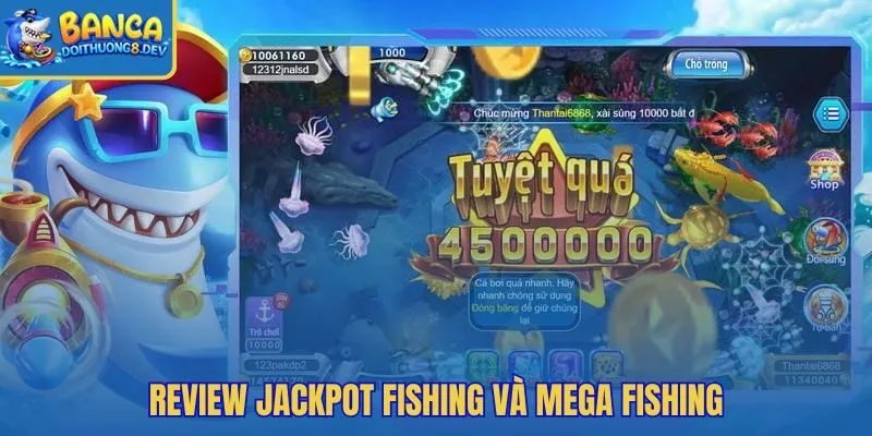 Bắn cá Jili nổi bật qua Jackpot Fishing và Mega Fishing