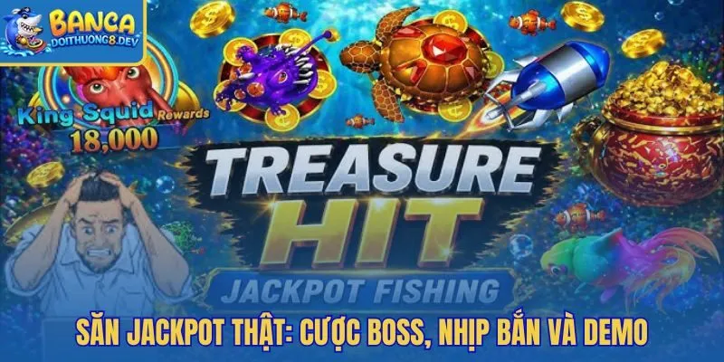 Jackpot Fishing với nhịp bắn boss và demo kiểm soát vốn