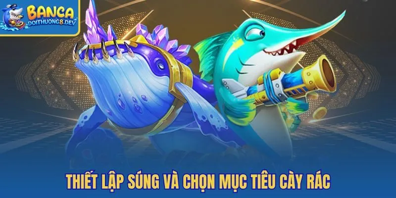 Súng thấp và mục tiêu nhỏ cho nhịp cày rác