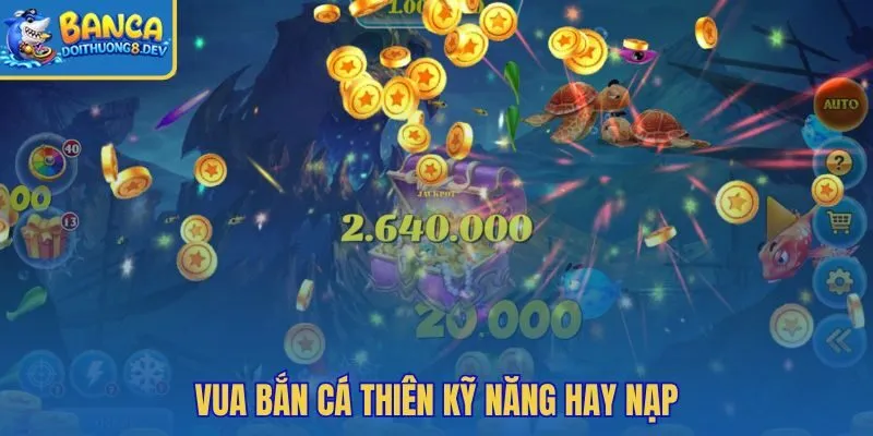 Vua Bắn Cá cân sức giữa quản lý đạn và nạp game